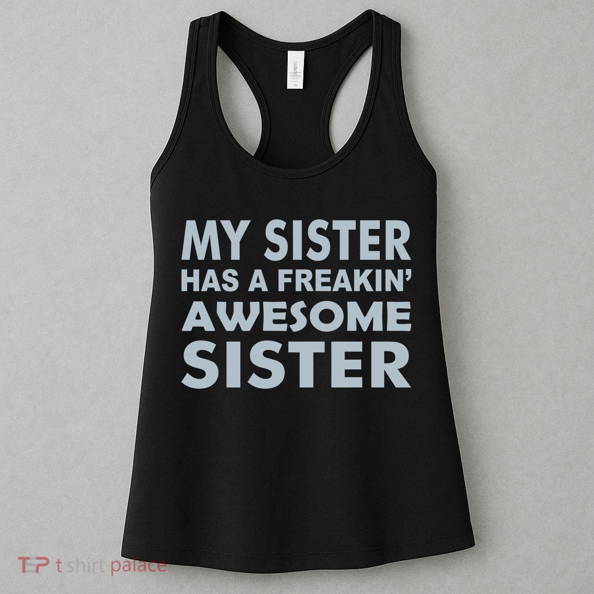 My Sister Has A Freakin Awesome Sister Women's Tank Top