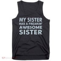 My Sister Has A Freakin Awesome Sister Tank Top thumb 0