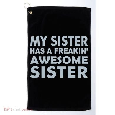 My Sister Has A Freakin Awesome Sister Golf Towel