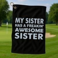 My Sister Has A Freakin Awesome Sister Golf Towel thumb 1