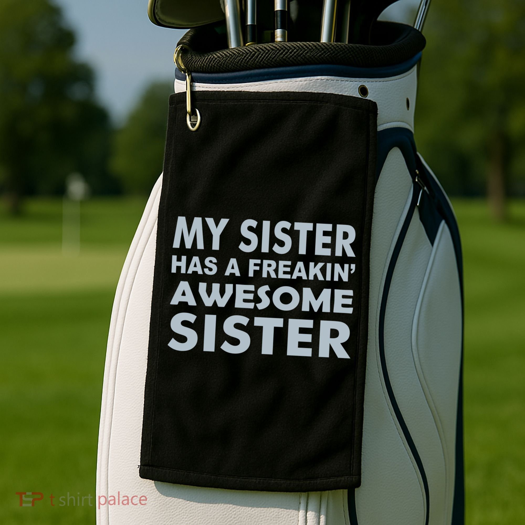 My Sister Has A Freakin Awesome Sister Golf Towel