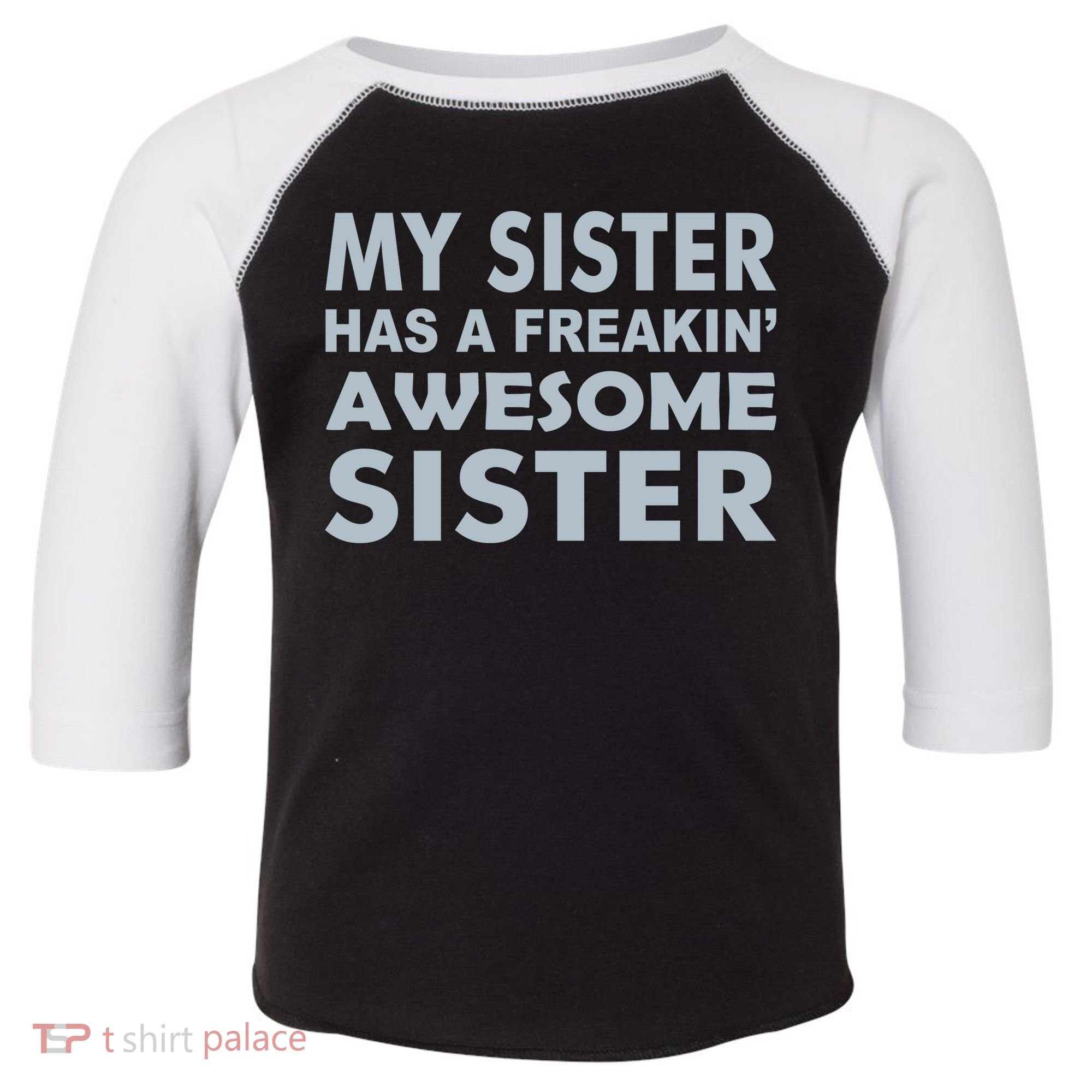 My Sister Has A Freakin Awesome Sister Toddler Fine Jersey T-Shirt