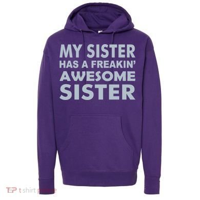 My Sister Has A Freakin Awesome Sister Hoodie