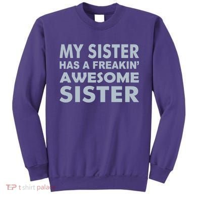 My Sister Has A Freakin Awesome Sister Sweatshirt