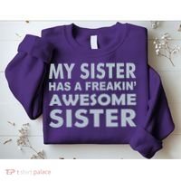 My Sister Has A Freakin Awesome Sister Sweatshirt thumb 2
