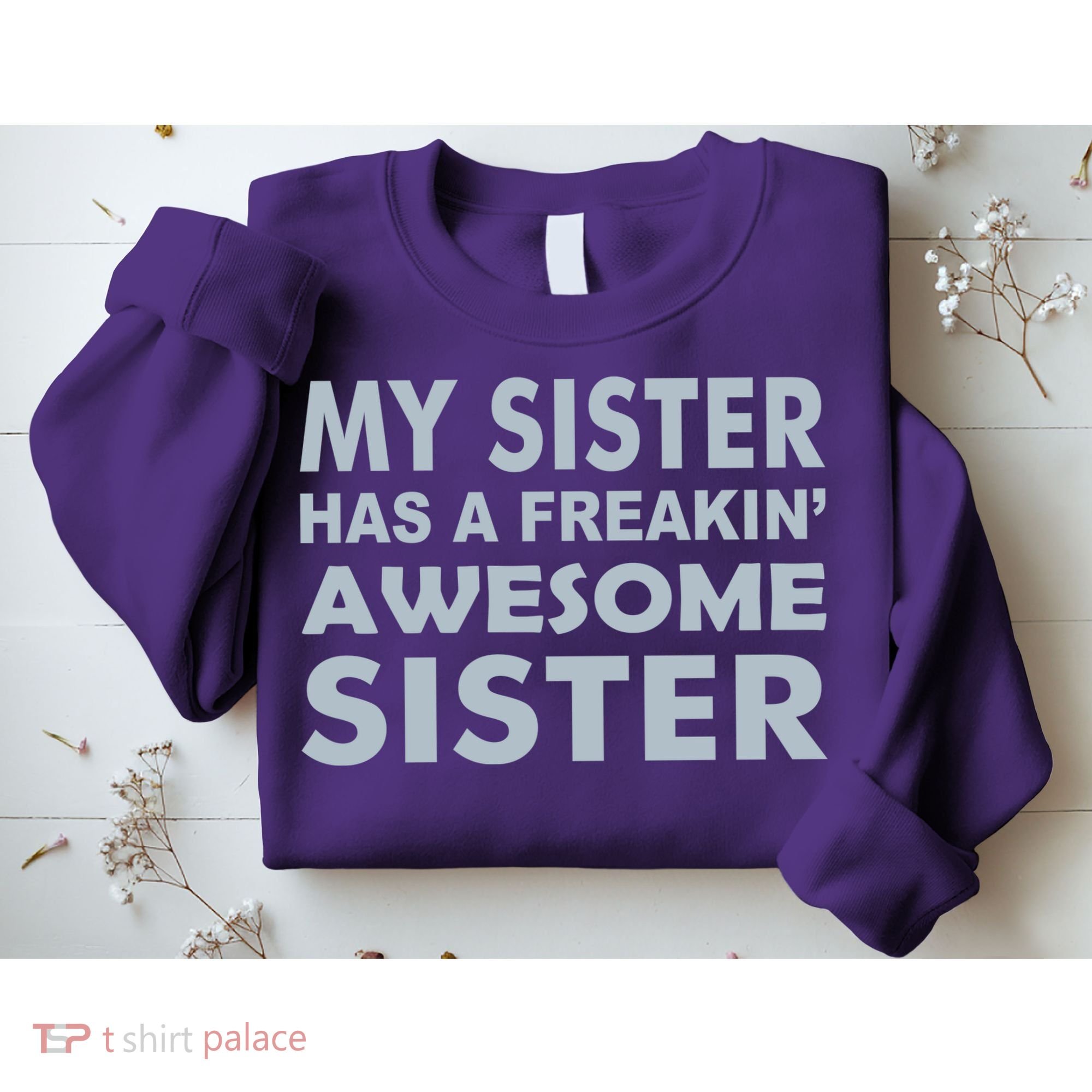 My Sister Has A Freakin Awesome Sister Sweatshirt