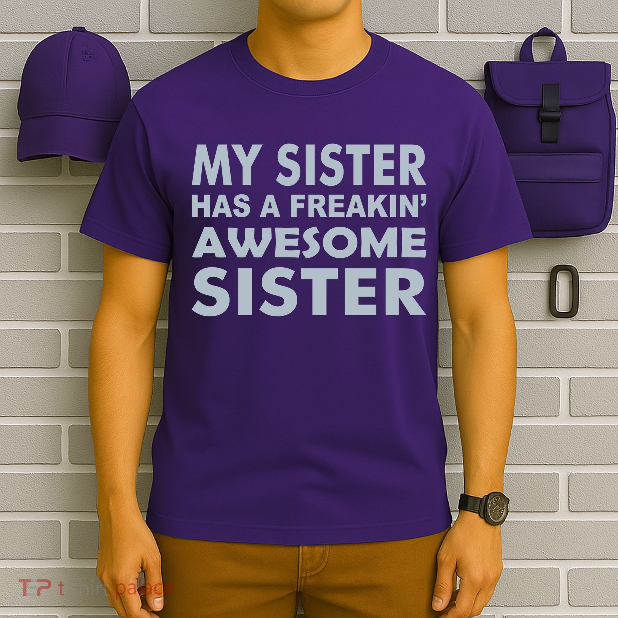 My Sister Has A Freakin Awesome Sister T-Shirt