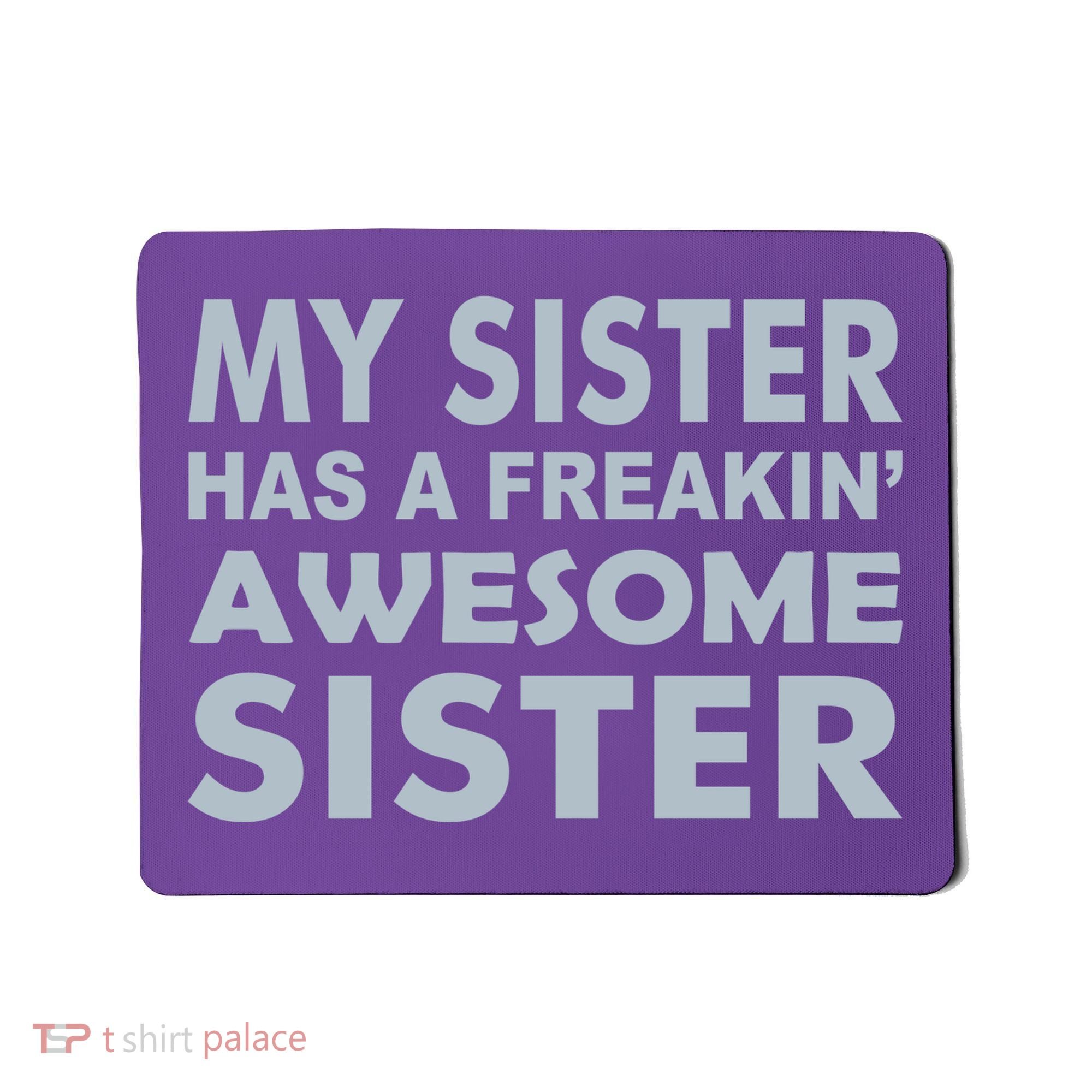 My Sister Has A Freakin Awesome Sister Mousepad