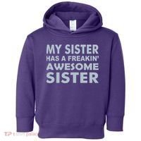 My Sister Has A Freakin Awesome Sister Toddler Hoodie thumb 0