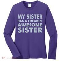My Sister Has A Freakin Awesome Sister Women's Long Sleeve Shirt thumb 0