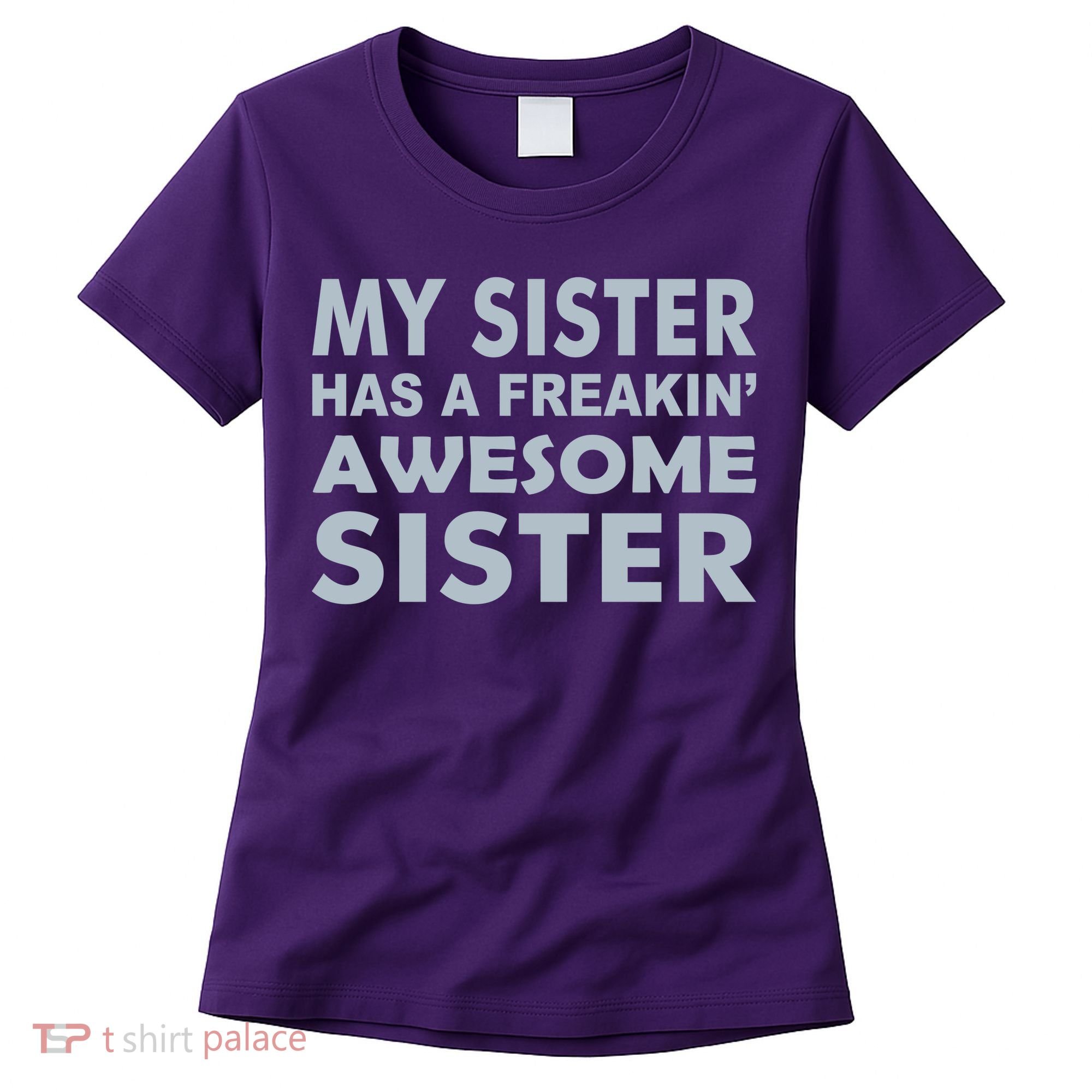 My Sister Has A Freakin Awesome Sister Women's T-Shirt