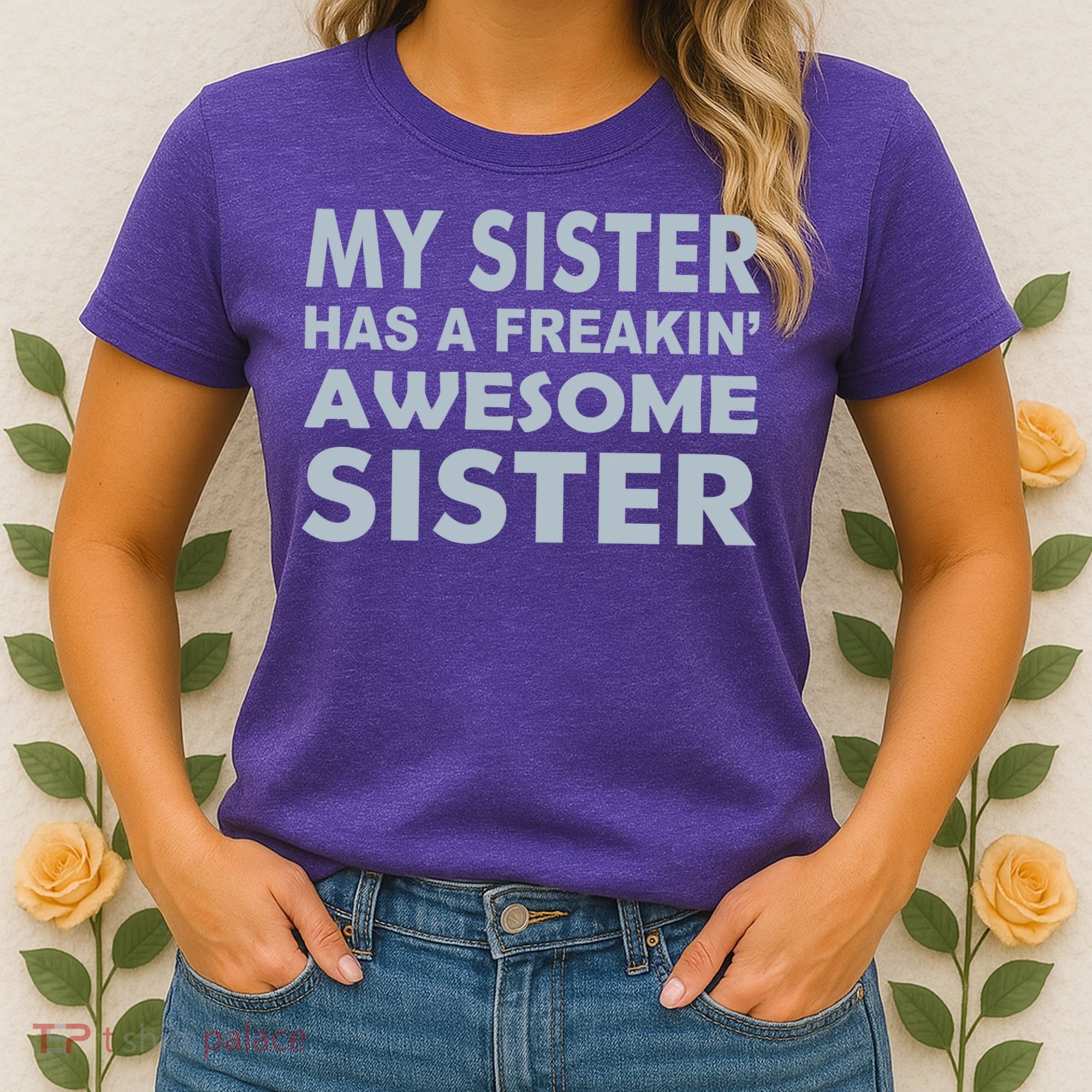 My Sister Has A Freakin Awesome Sister Women's T-Shirt