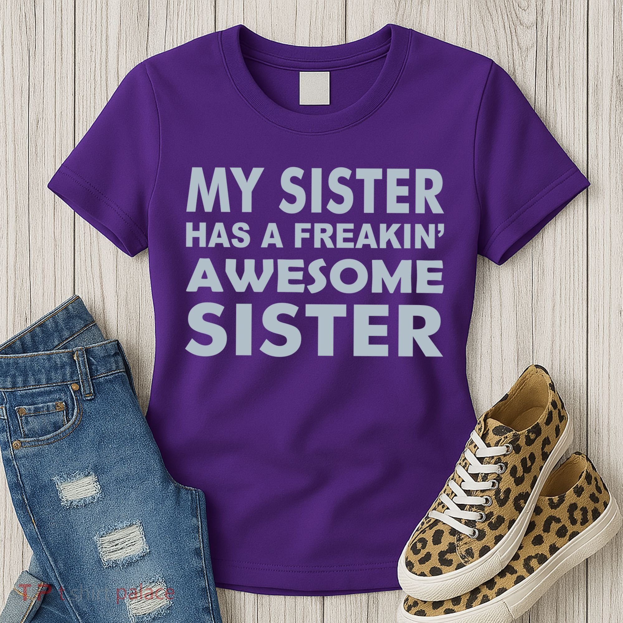 My Sister Has A Freakin Awesome Sister Women's T-Shirt