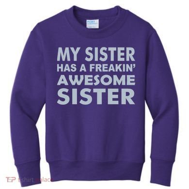 My Sister Has A Freakin Awesome Sister Kids Sweatshirt