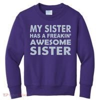 My Sister Has A Freakin Awesome Sister Kids Sweatshirt thumb 0