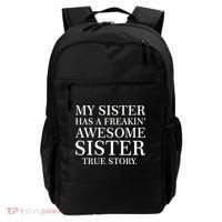 My Sister Has A Freakin Awesome Sister True Story Backpack thumb 0