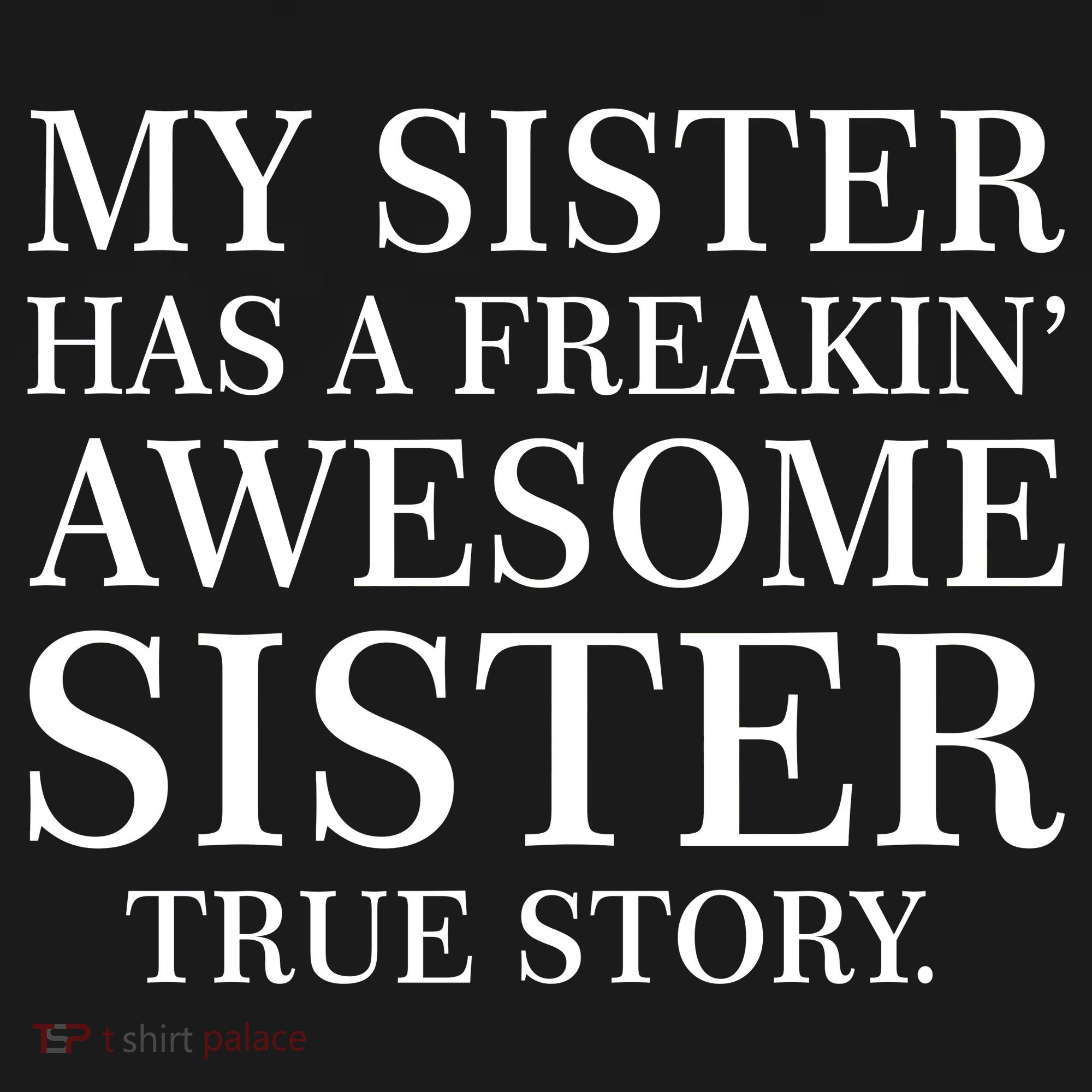 My Sister Has A Freakin Awesome Sister True Story Kids Sweatshirt