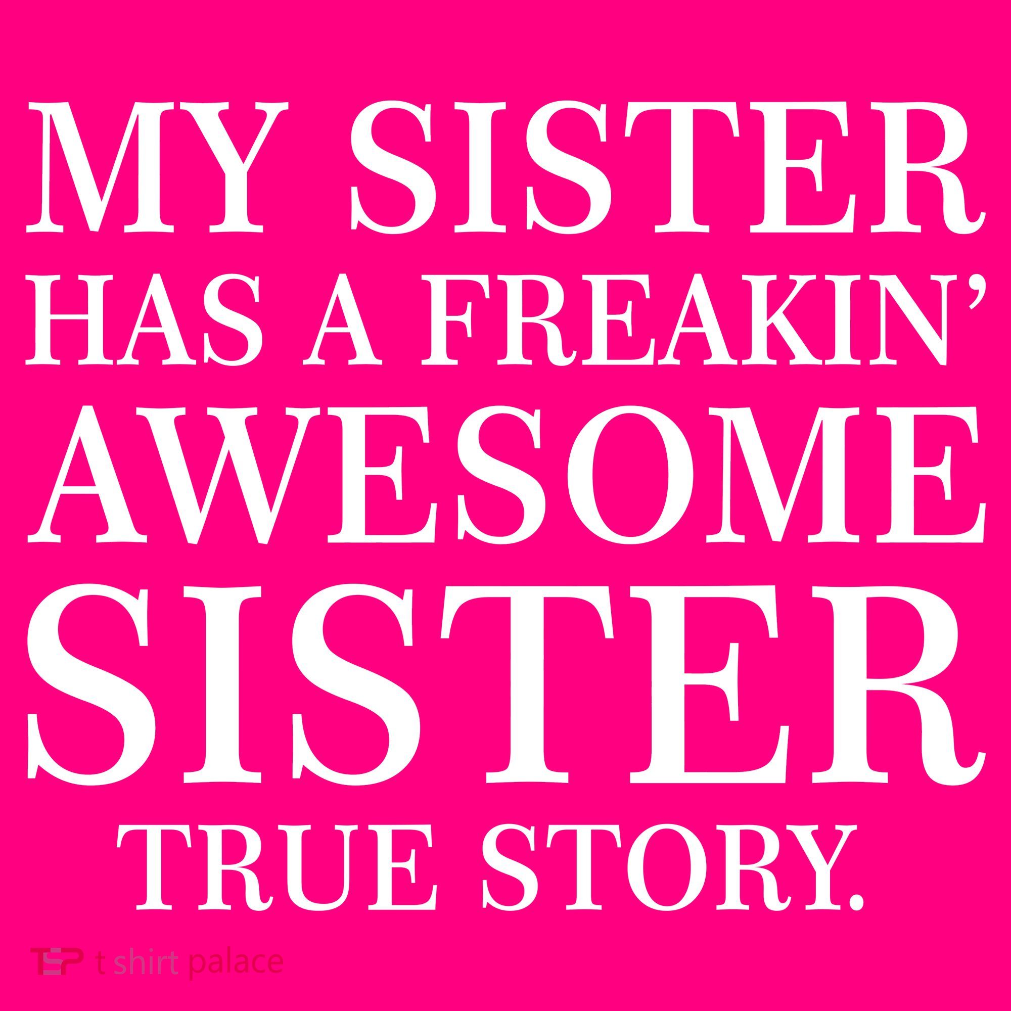 My Sister Has A Freakin Awesome Sister True Story Long Sleeve Shirt