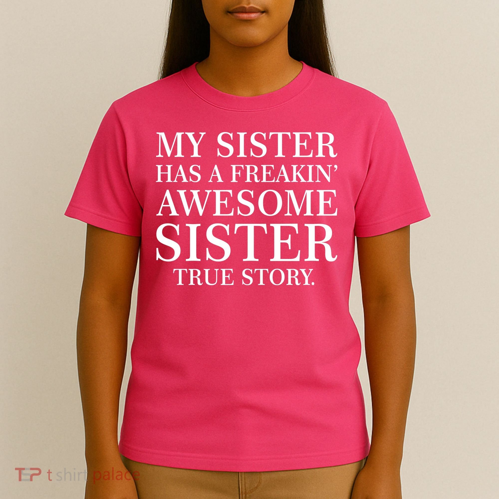 My Sister Has A Freakin Awesome Sister True Story T-Shirt