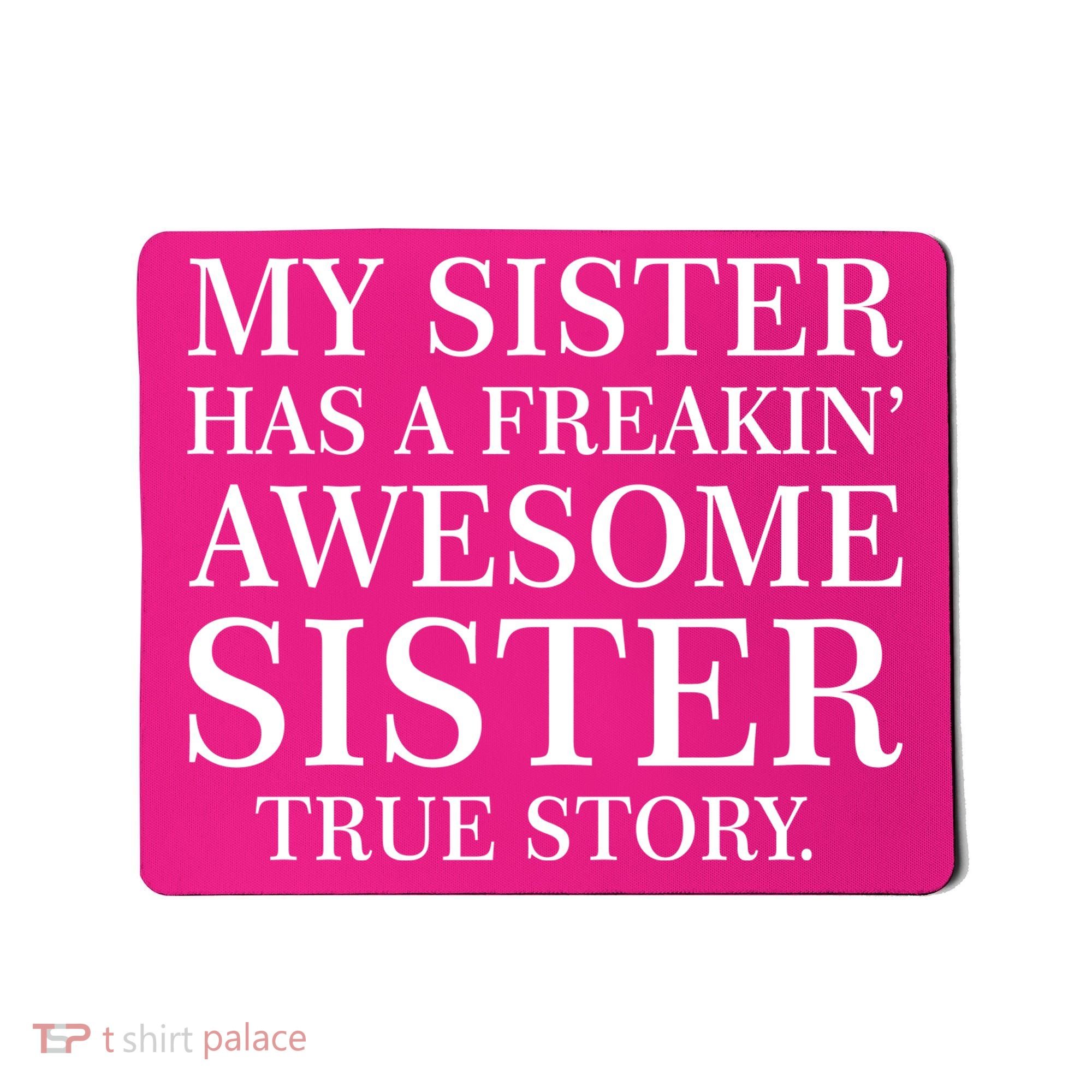 My Sister Has A Freakin Awesome Sister True Story Mousepad