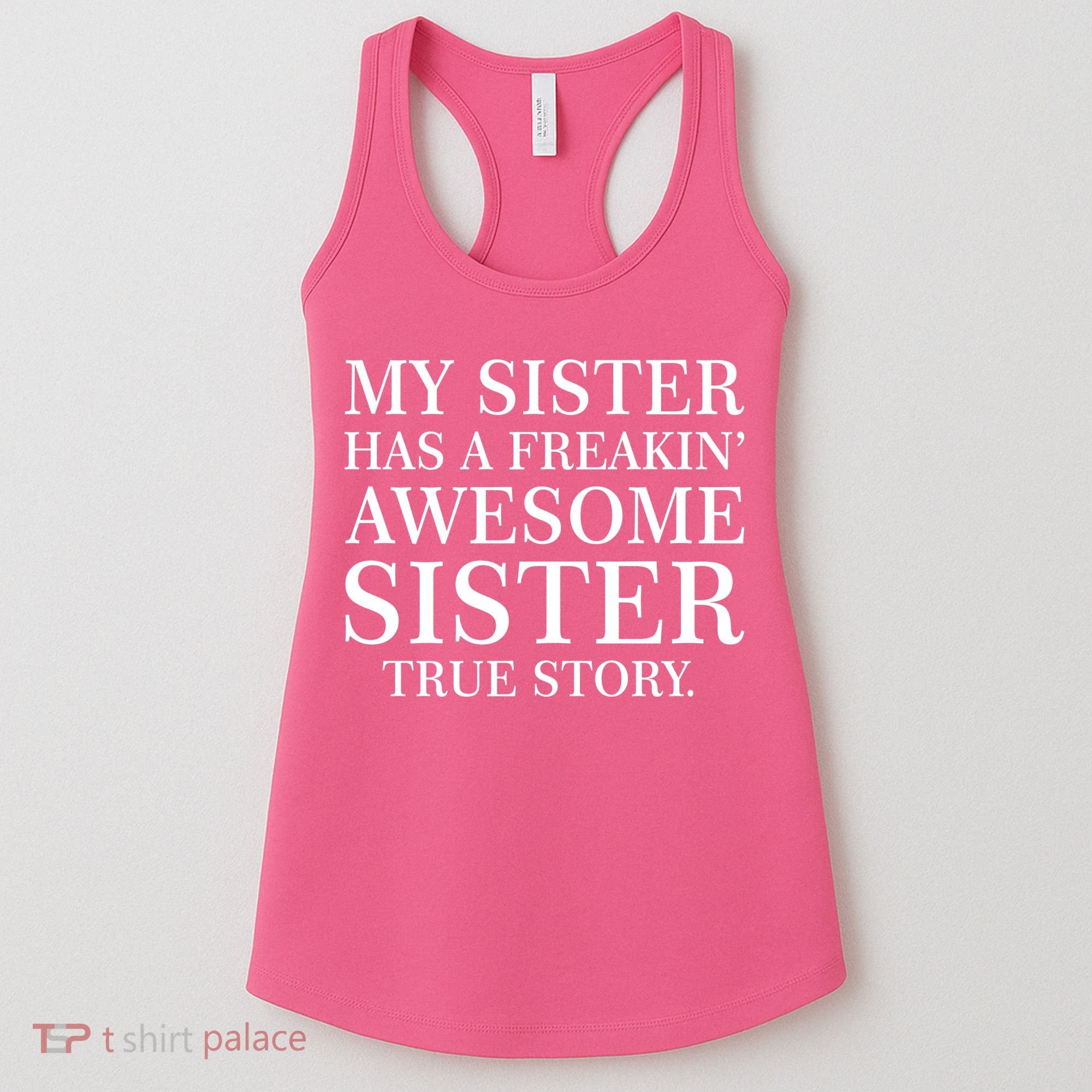 My Sister Has A Freakin Awesome Sister True Story Women's Tank Top