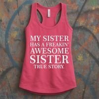 My Sister Has A Freakin Awesome Sister True Story Women's Tank Top thumb 3