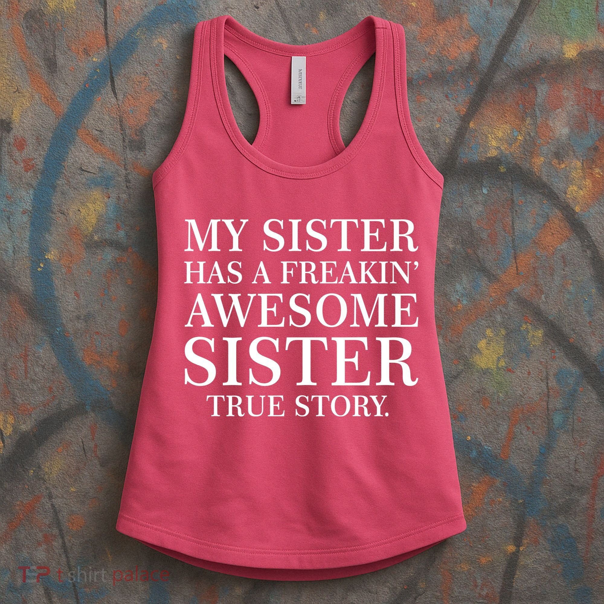 My Sister Has A Freakin Awesome Sister True Story Women's Tank Top