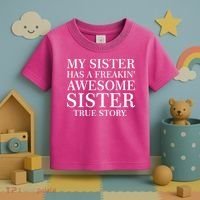 My Sister Has A Freakin Awesome Sister True Story Toddler T-Shirt thumb 3