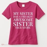 My Sister Has A Freakin Awesome Sister True Story Women's T-Shirt thumb 0