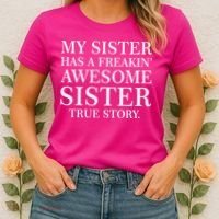My Sister Has A Freakin Awesome Sister True Story Women's T-Shirt thumb 2