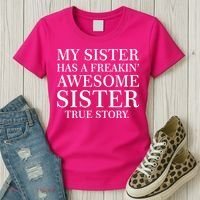 My Sister Has A Freakin Awesome Sister True Story Women's T-Shirt thumb 3