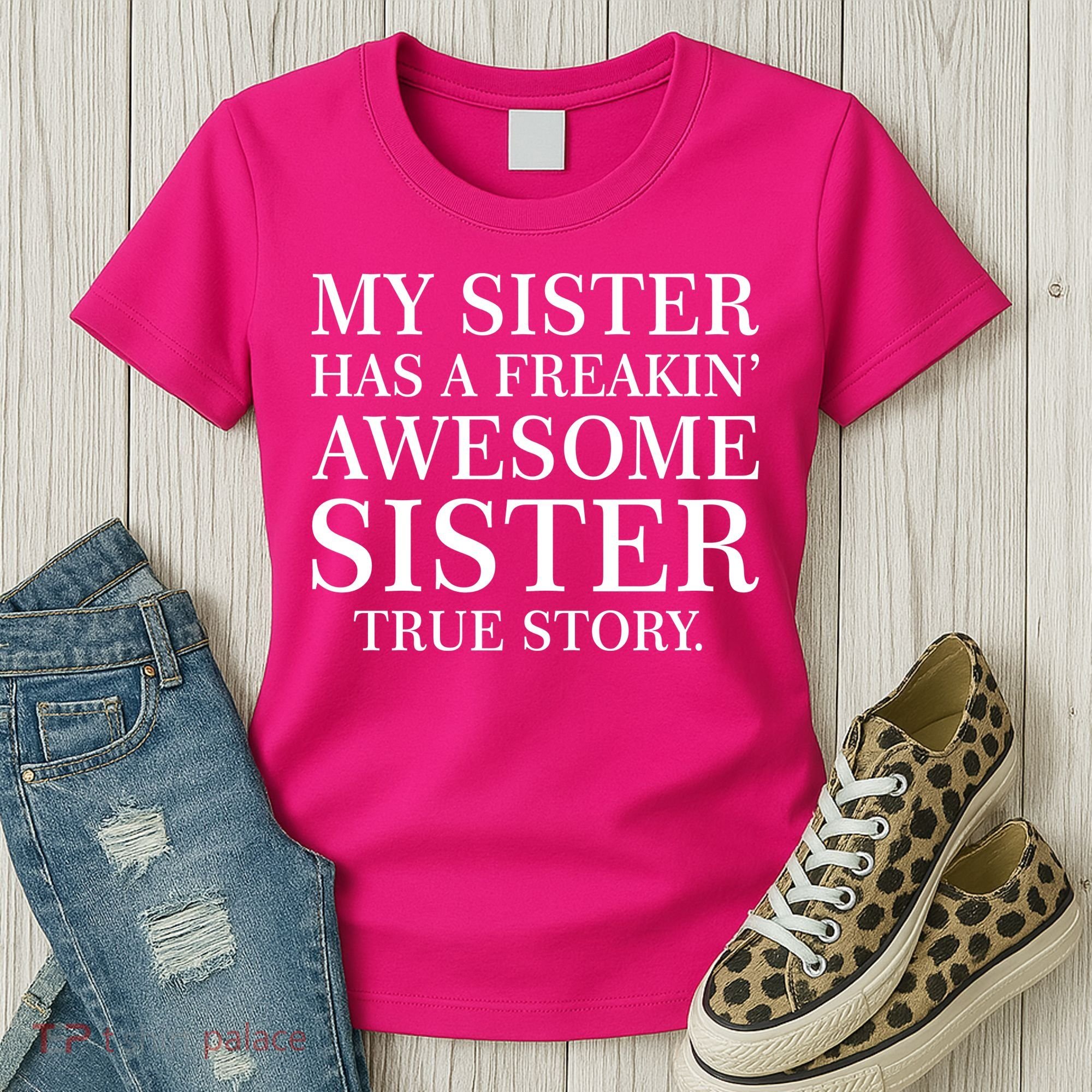 My Sister Has A Freakin Awesome Sister True Story Women's T-Shirt