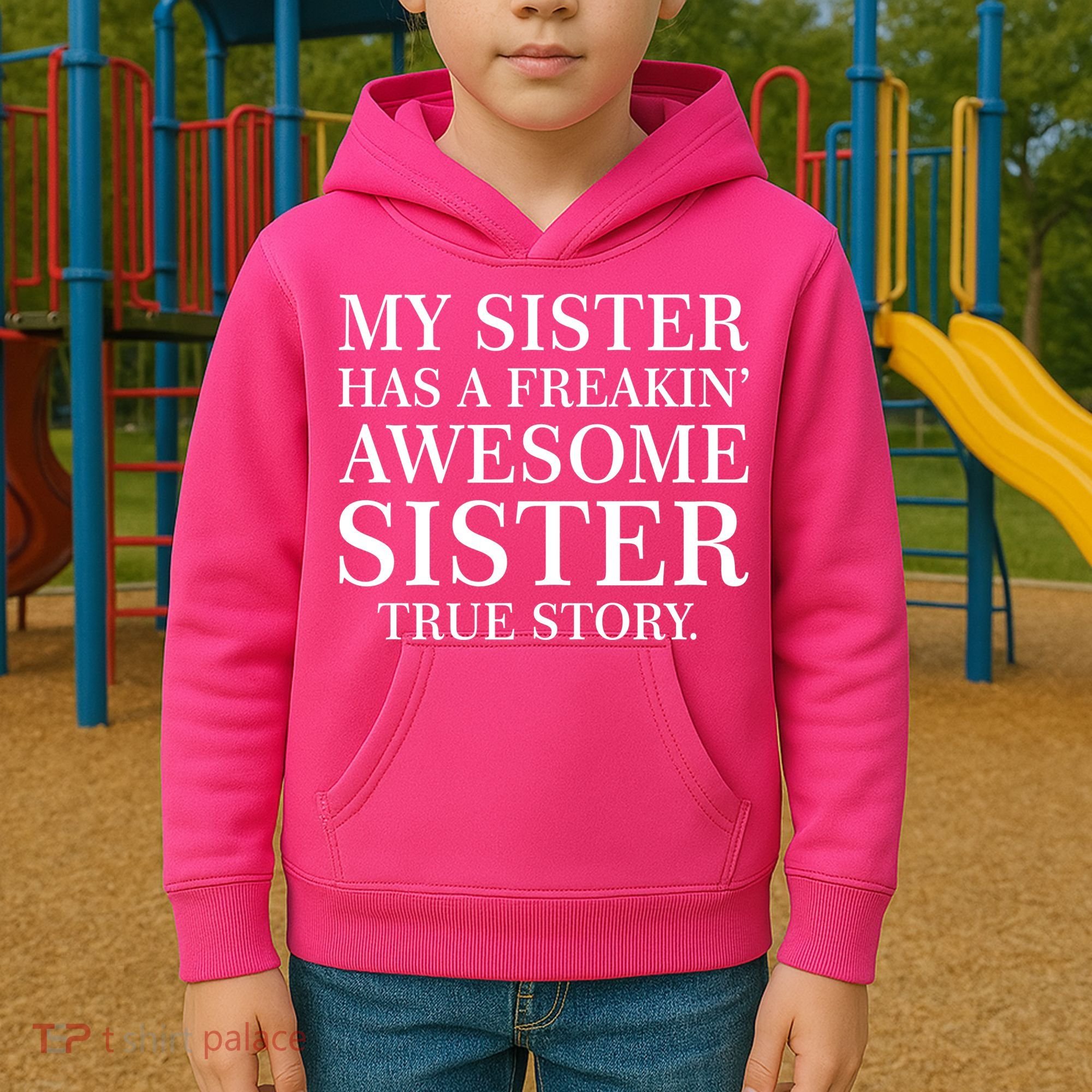 My Sister Has A Freakin Awesome Sister True Story Kids Hoodie