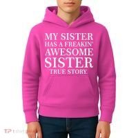 My Sister Has A Freakin Awesome Sister True Story Kids Hoodie thumb 4