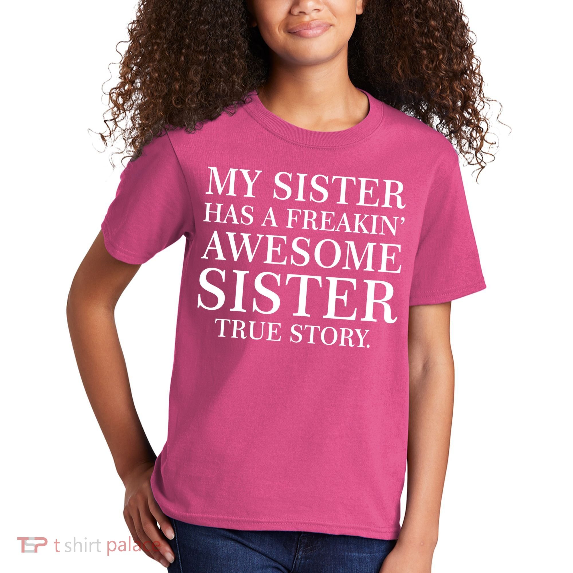My Sister Has A Freakin Awesome Sister True Story Kids T-Shirt