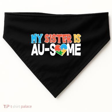 My Sister Is AU-SOME Autism Awareness USA-Made Doggie Bandana
