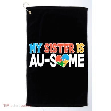 My Sister Is AU-SOME Autism Awareness Golf Towel