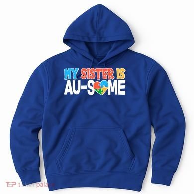 My Sister Is AU-SOME Autism Awareness Hoodie