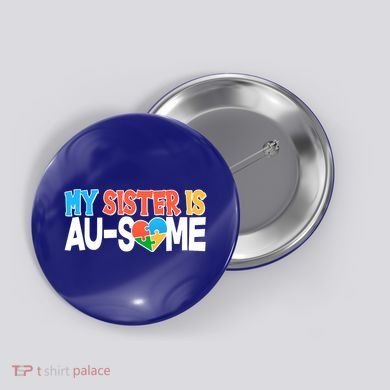 My Sister Is AU-SOME Autism Awareness Button