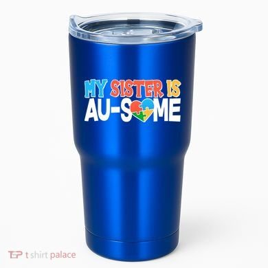 My Sister Is AU-SOME Autism Awareness Tumbler