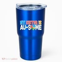 My Sister Is AU-SOME Autism Awareness Tumbler thumb 0