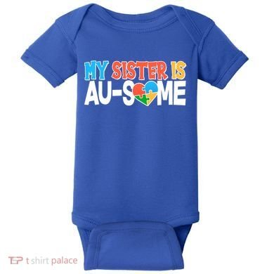 My Sister Is AU-SOME Autism Awareness Baby Bodysuit