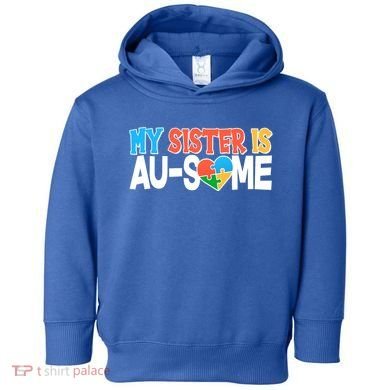 My Sister Is AU-SOME Autism Awareness Toddler Hoodie