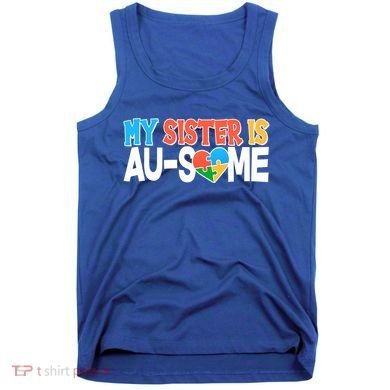 My Sister Is AU-SOME Autism Awareness Tank Top
