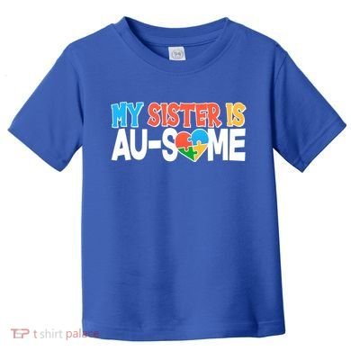 My Sister Is AU-SOME Autism Awareness Toddler T-Shirt