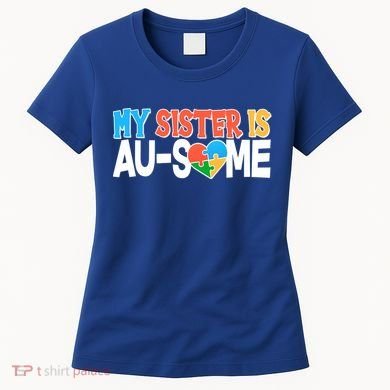 My Sister Is AU-SOME Autism Awareness Women's T-Shirt