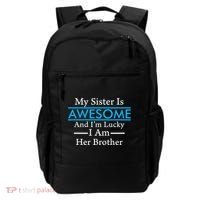 My Sister Is Awesome And I'm Lucky I Am Her Brother Backpack thumb 0