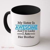 My Sister Is Awesome And I'm Lucky I Am Her Brother Coffee Mug thumb 0