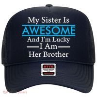 My Sister Is Awesome And I'm Lucky I Am Her Brother Hat thumb 0