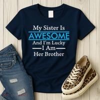 My Sister Is Awesome And I'm Lucky I Am Her Brother Women's T-Shirt thumb 3